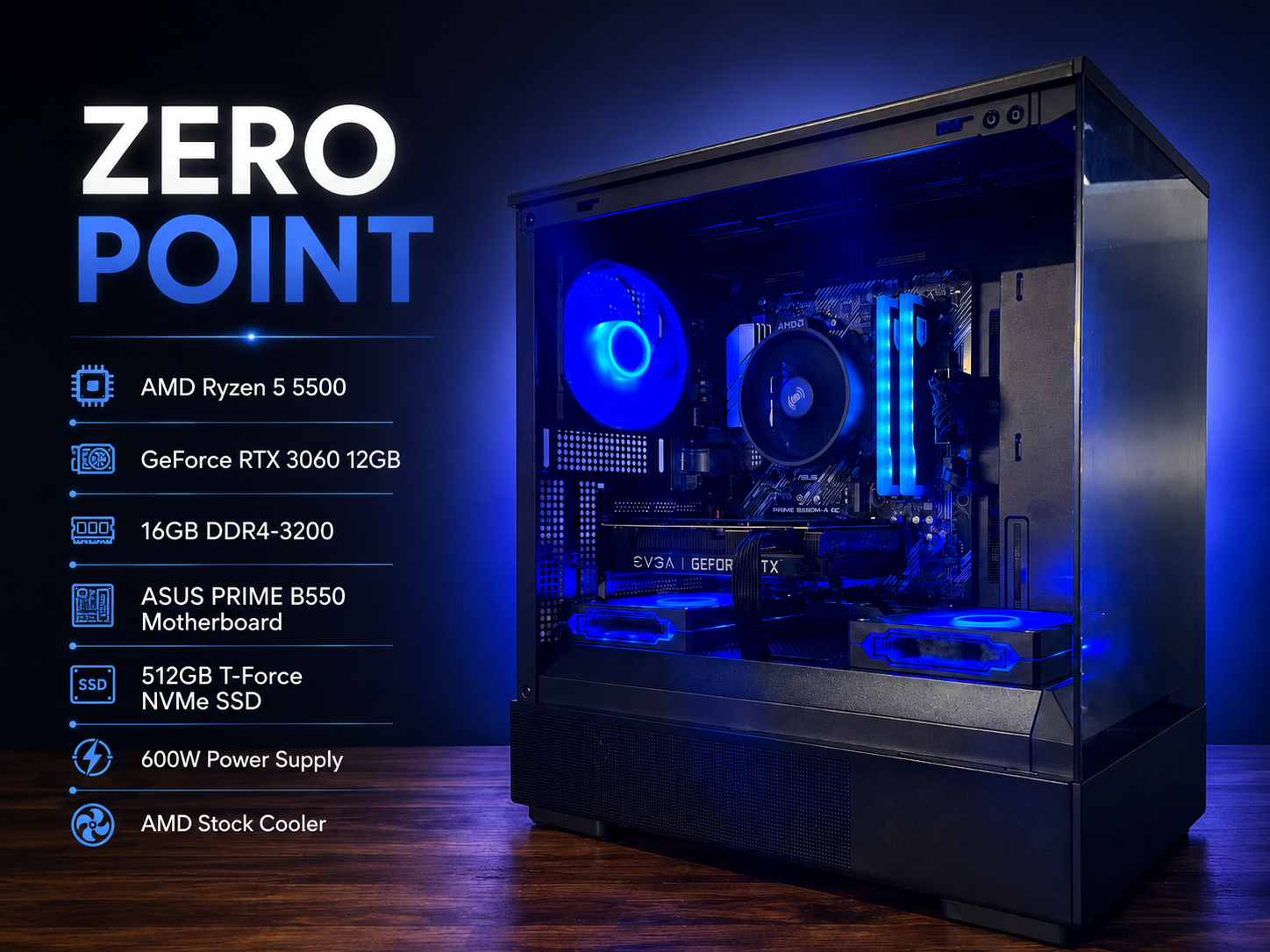 ZERO POINT | RTX 3060 12GB | Ryzen 5 5500 | 16GB | 512GB NVMe | Zalman P10/600w psu